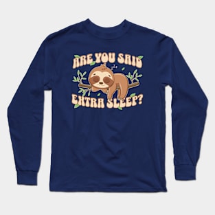 Are You Said Extra Sleep Sloth Lover Long Sleeve T-Shirt